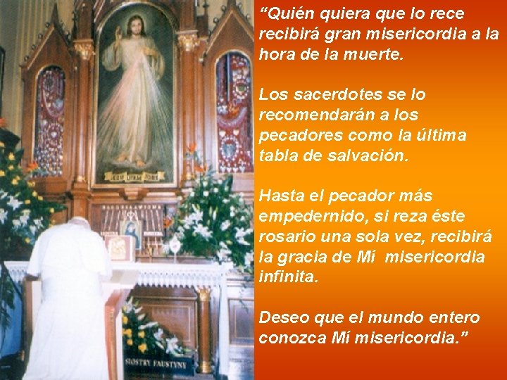 “Quién quiera que lo rece recibirá gran misericordia a la hora de la muerte.