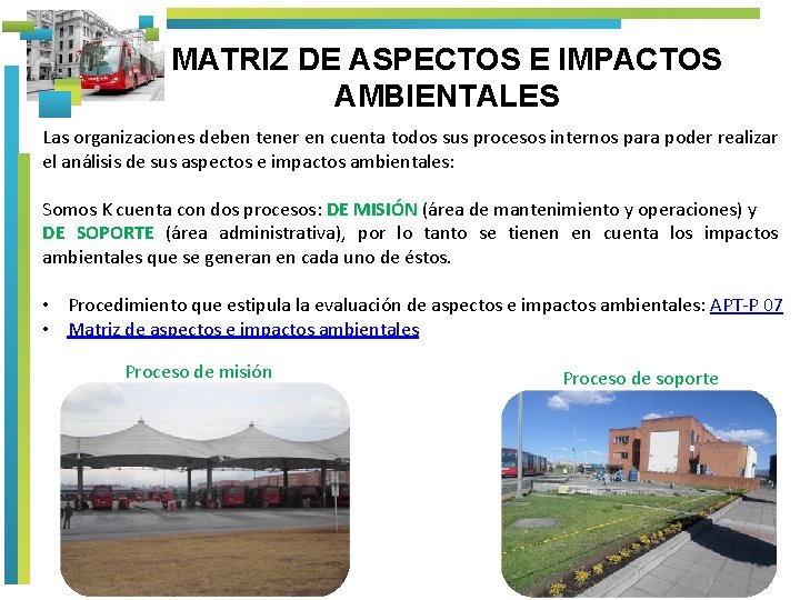 MATRIZ DE ASPECTOS E IMPACTOS AMBIENTALES Las organizaciones deben tener en cuenta todos sus