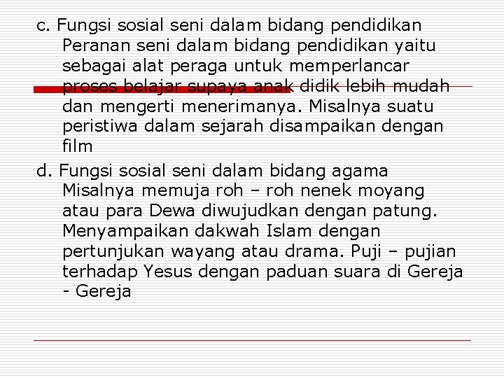 c. Fungsi sosial seni dalam bidang pendidikan Peranan seni dalam bidang pendidikan yaitu sebagai