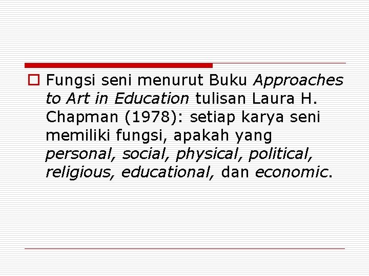 o Fungsi seni menurut Buku Approaches to Art in Education tulisan Laura H. Chapman