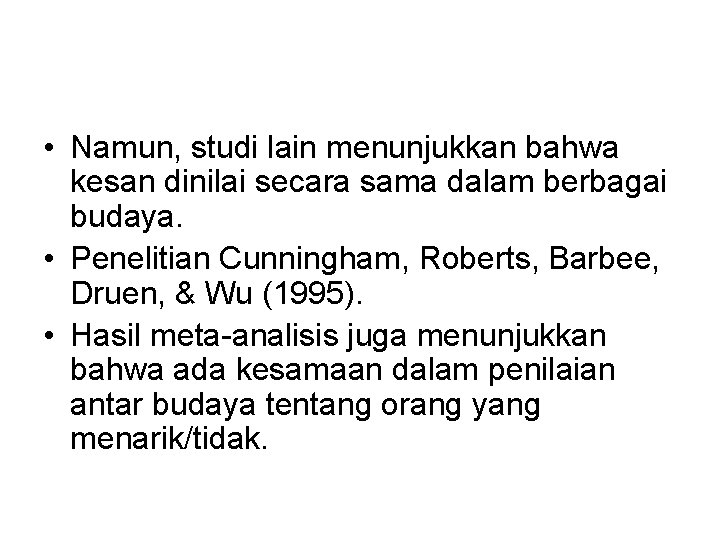  • Namun, studi lain menunjukkan bahwa kesan dinilai secara sama dalam berbagai budaya.