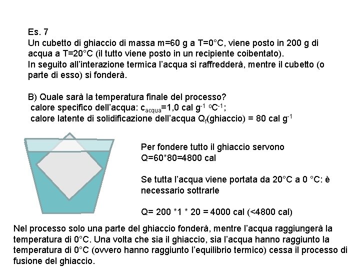 Es. 7 Un cubetto di ghiaccio di massa m=60 g a T=0°C, viene posto