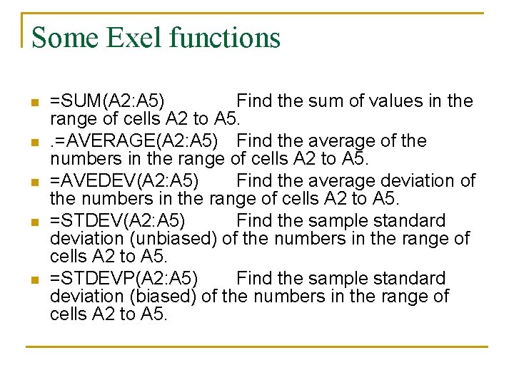 Some Exel functions n n n =SUM(A 2: A 5) Find the sum of