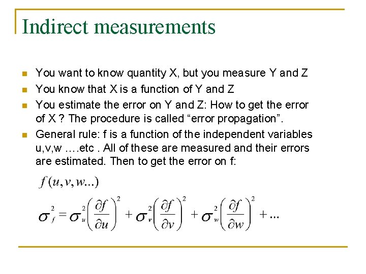 Indirect measurements n n You want to know quantity X, but you measure Y