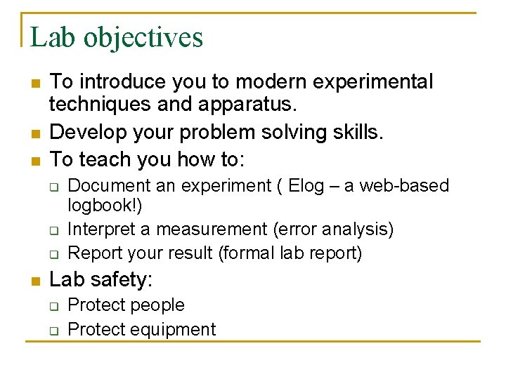 Lab objectives n n n To introduce you to modern experimental techniques and apparatus.