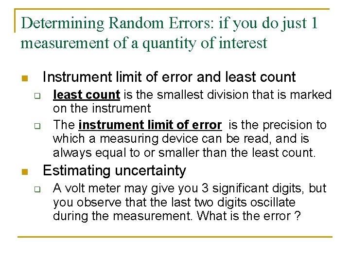 Determining Random Errors: if you do just 1 measurement of a quantity of interest