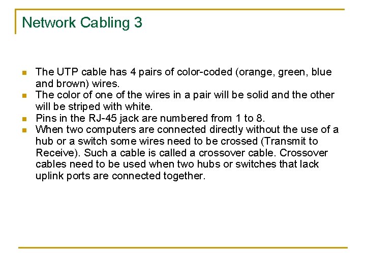 Network Cabling 3 n n The UTP cable has 4 pairs of color-coded (orange,