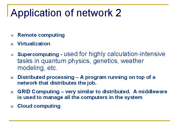 Application of network 2 Remote computing Virtualization Supercomputing - used for highly calculation-intensive tasks