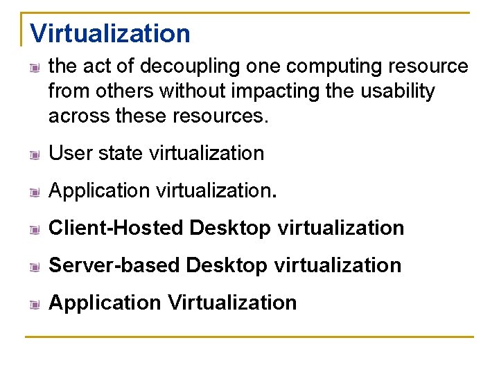 Virtualization the act of decoupling one computing resource from others without impacting the usability