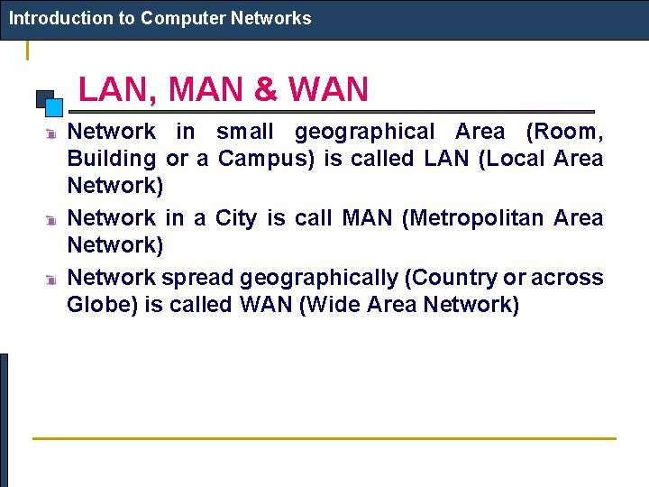 Introduction to Computer Networks LAN, MAN & WAN Network in small geographical Area (Room,
