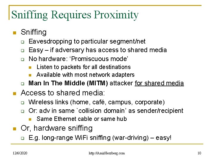 Sniffing Requires Proximity Sniffing Eavesdropping to particular segment/net Easy – if adversary has access