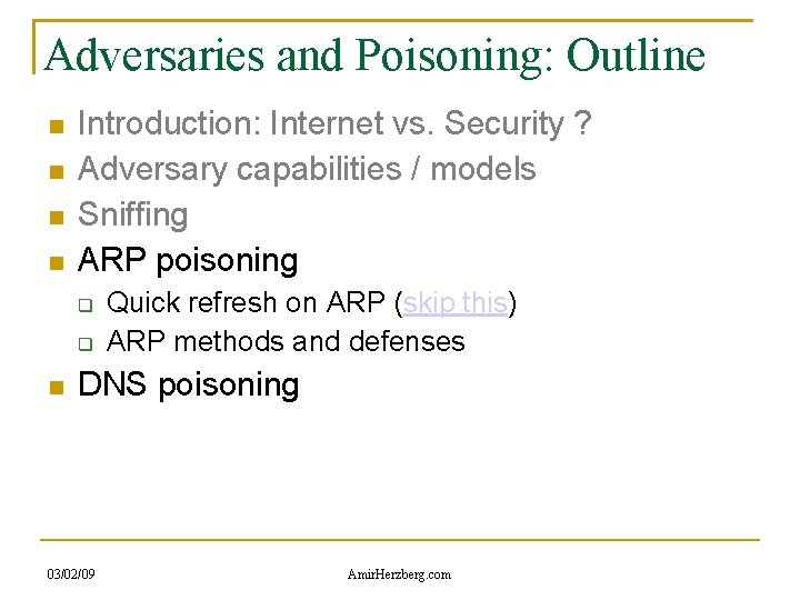 Adversaries and Poisoning: Outline Introduction: Internet vs. Security ? Adversary capabilities / models Sniffing