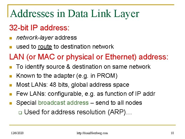 Addresses in Data Link Layer 32 -bit IP address: network-layer address used to route