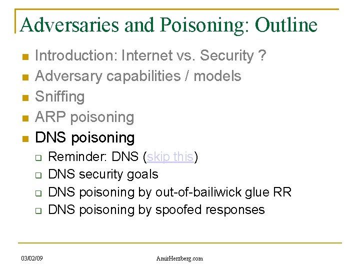 Adversaries and Poisoning: Outline Introduction: Internet vs. Security ? Adversary capabilities / models Sniffing