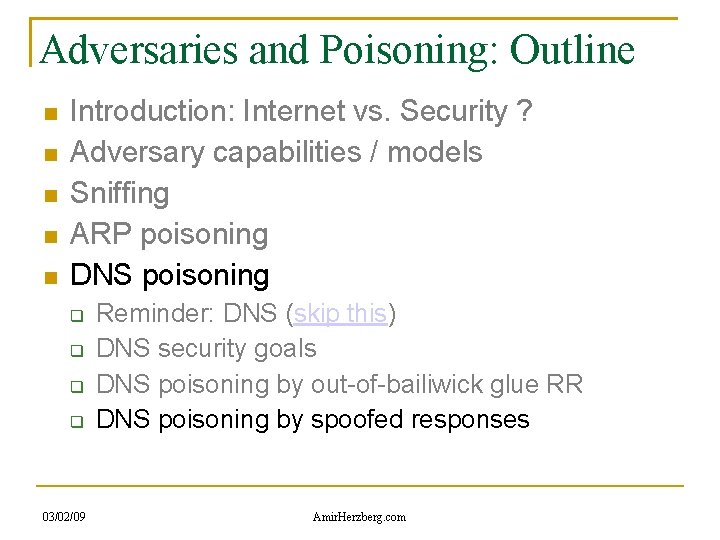 Adversaries and Poisoning: Outline Introduction: Internet vs. Security ? Adversary capabilities / models Sniffing