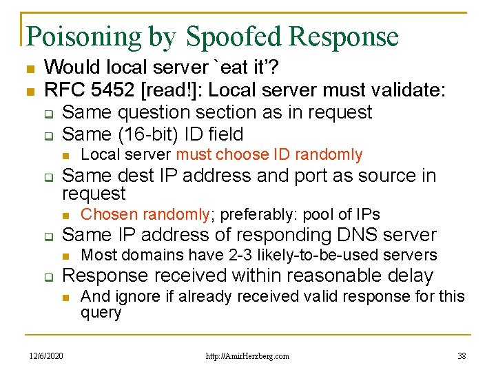 Poisoning by Spoofed Response Would local server `eat it’? RFC 5452 [read!]: Local server