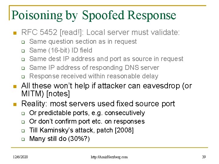 Poisoning by Spoofed Response RFC 5452 [read!]: Local server must validate: Same question section