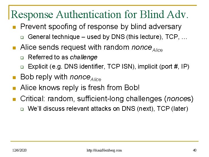 Response Authentication for Blind Adv. Prevent spoofing of response by blind adversary Alice sends