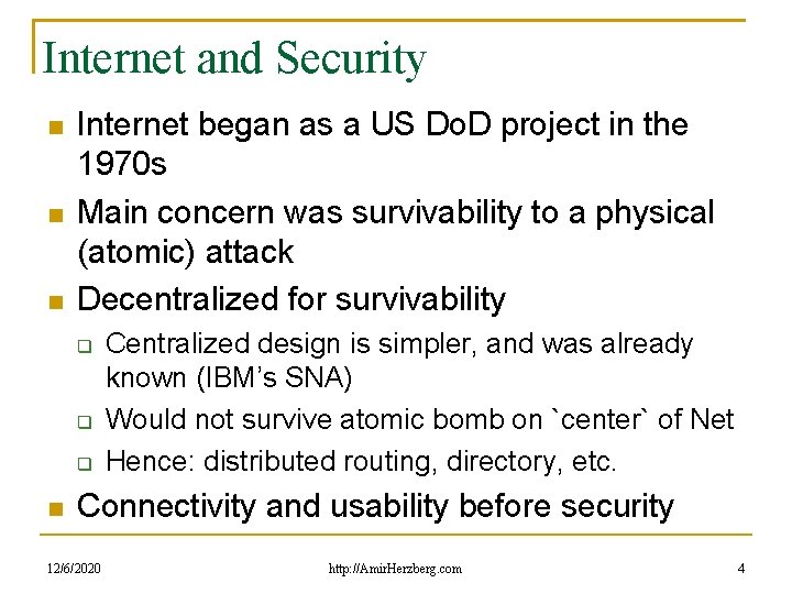 Internet and Security Internet began as a US Do. D project in the 1970