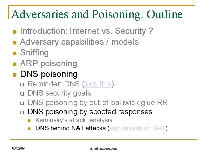 Adversaries and Poisoning: Outline Introduction: Internet vs. Security ? Adversary capabilities / models Sniffing