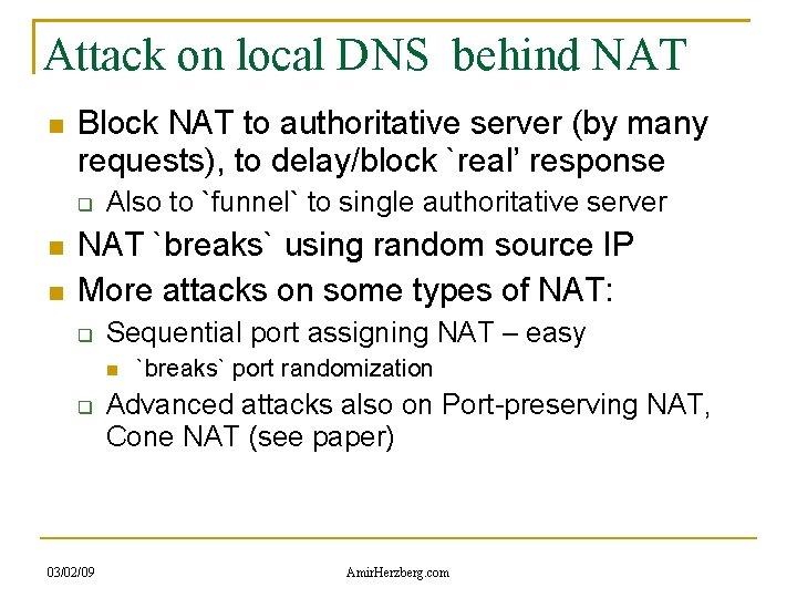 Attack on local DNS behind NAT Block NAT to authoritative server (by many requests),