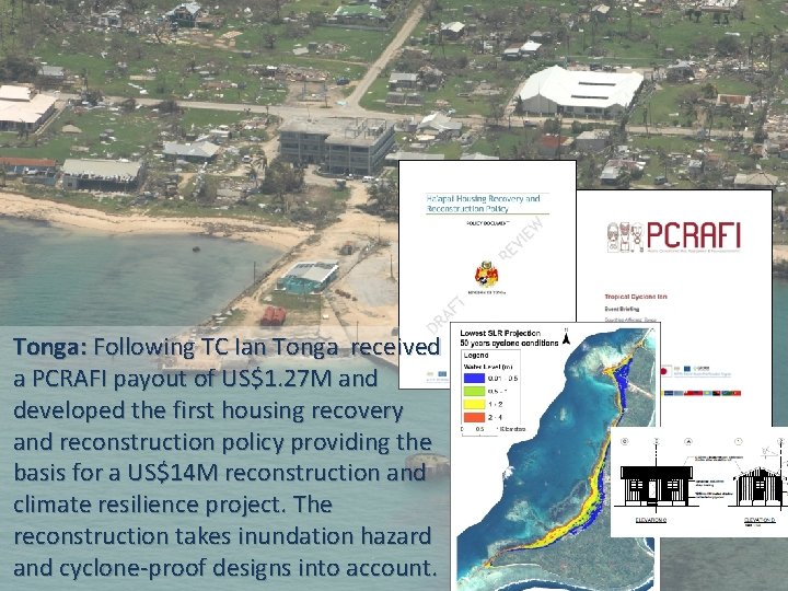 Tonga: Following TC Ian Tonga received a PCRAFI payout of US$1. 27 M and