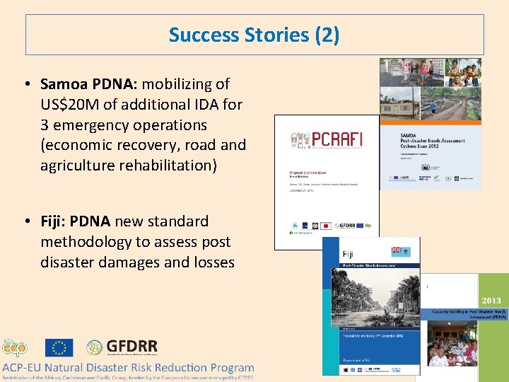 Success Stories (2) • Samoa PDNA: mobilizing of US$20 M of additional IDA for