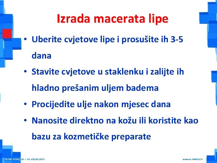 Izrada macerata lipe • Uberite cvjetove lipe i prosušite ih 3 -5 dana •