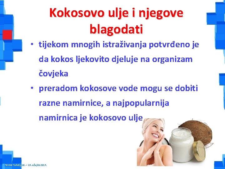 Kokosovo ulje i njegove blagodati • tijekom mnogih istraživanja potvrđeno je da kokos ljekovito