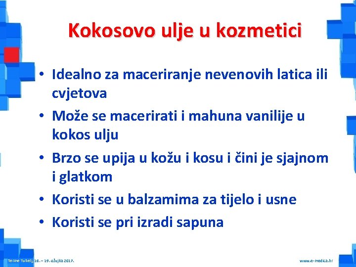 Kokosovo ulje u kozmetici • Idealno za maceriranje nevenovih latica ili cvjetova • Može