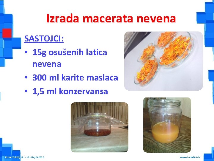 Izrada macerata nevena SASTOJCI: • 15 g osušenih latica nevena • 300 ml karite