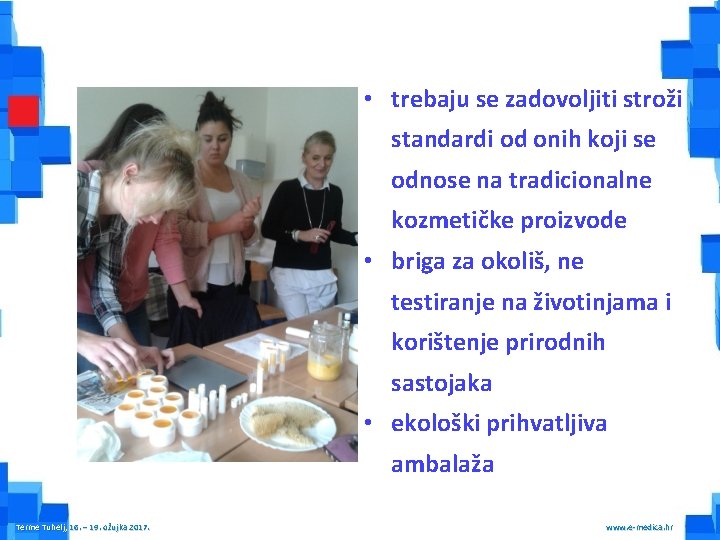  • trebaju se zadovoljiti stroži standardi od onih koji se odnose na tradicionalne