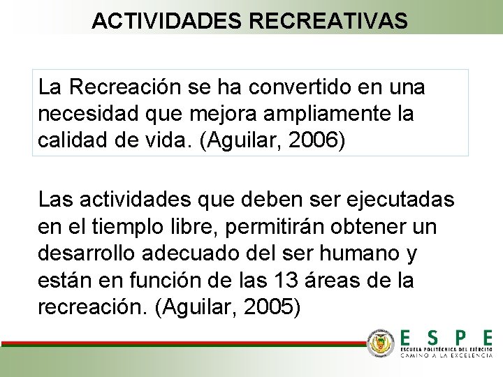 ACTIVIDADES RECREATIVAS La Recreación se ha convertido en una necesidad que mejora ampliamente la