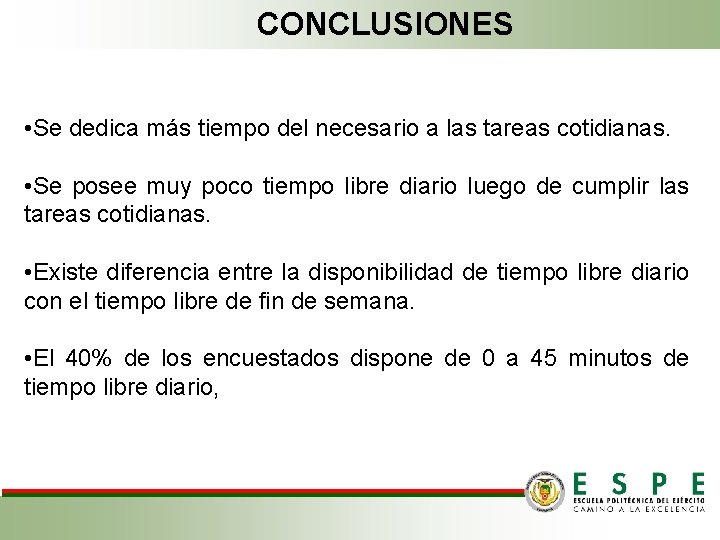 CONCLUSIONES • Se dedica más tiempo del necesario a las tareas cotidianas. • Se