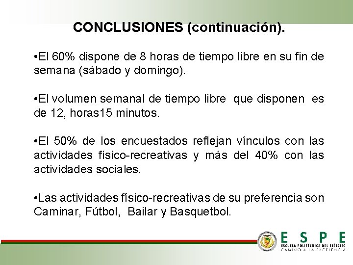 CONCLUSIONES (continuación). • El 60% dispone de 8 horas de tiempo libre en su