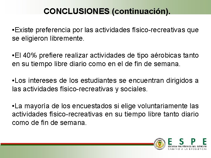 CONCLUSIONES (continuación). • Existe preferencia por las actividades físico-recreativas que se eligieron libremente. •