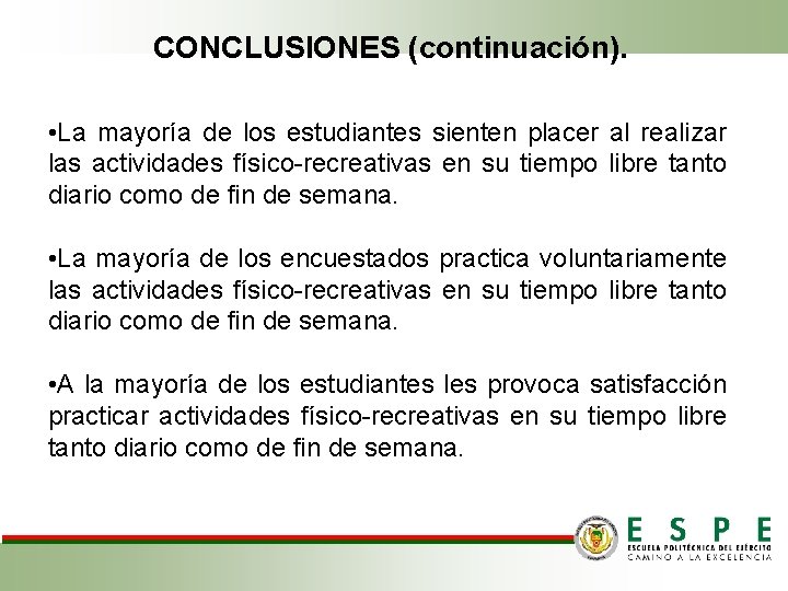 CONCLUSIONES (continuación). • La mayoría de los estudiantes sienten placer al realizar las actividades