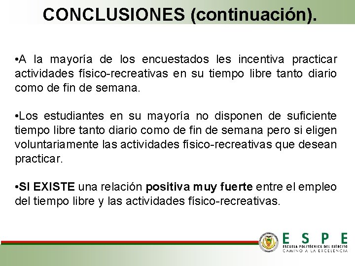 CONCLUSIONES (continuación). • A la mayoría de los encuestados les incentiva practicar actividades físico-recreativas