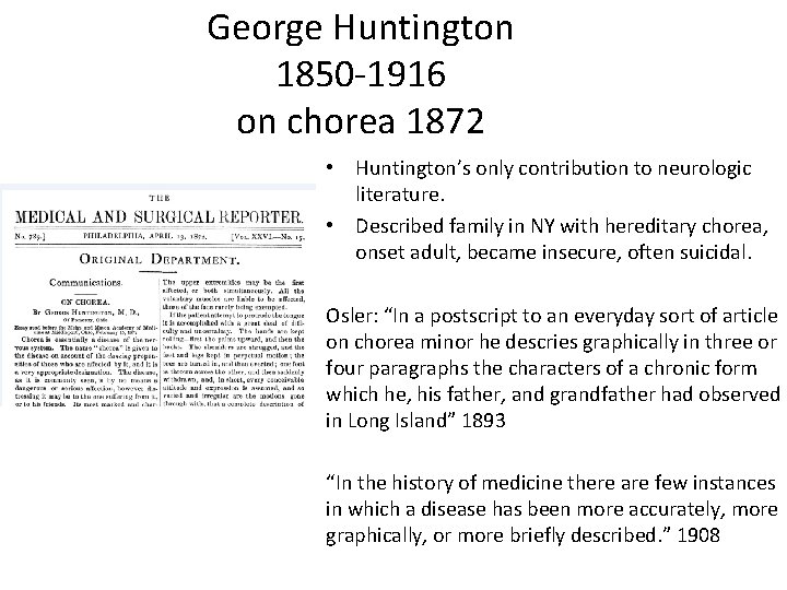 George Huntington 1850 -1916 on chorea 1872 • Huntington’s only contribution to neurologic literature.