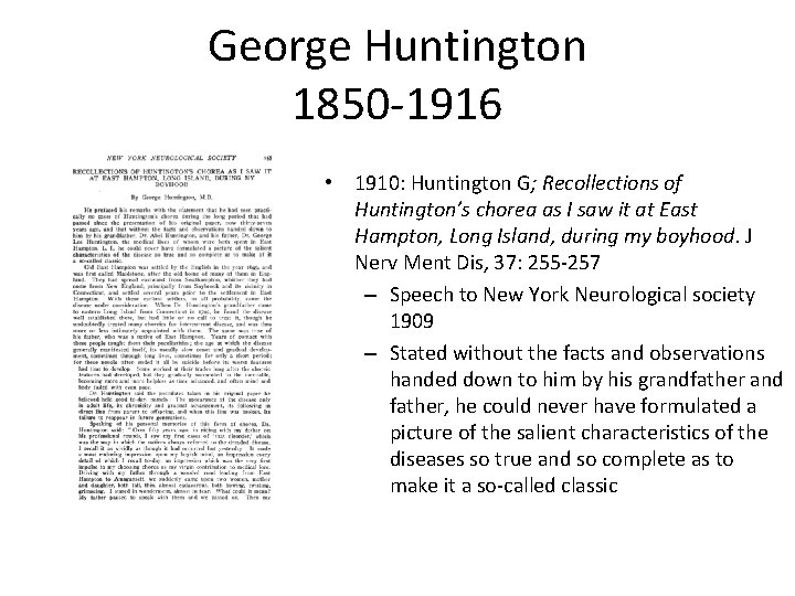 George Huntington 1850 -1916 • 1910: Huntington G; Recollections of Huntington’s chorea as I