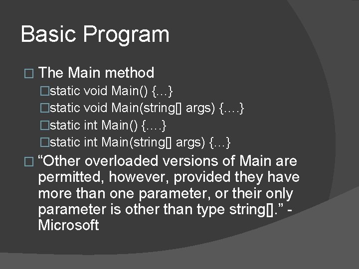 Basic Program � The Main method �static void Main() {…} �static void Main(string[] args)