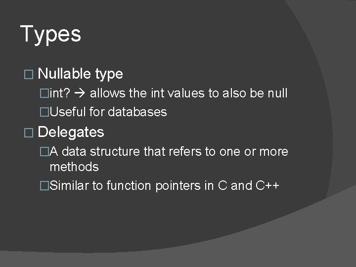 Types � Nullable type �int? allows the int values to also be null �Useful