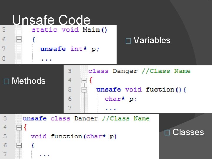 Unsafe Code � Variables � Methods � Classes 