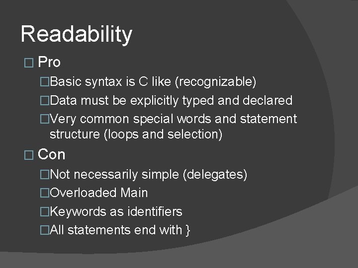 Readability � Pro �Basic syntax is C like (recognizable) �Data must be explicitly typed