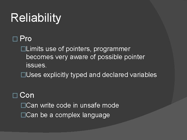 Reliability � Pro �Limits use of pointers, programmer becomes very aware of possible pointer