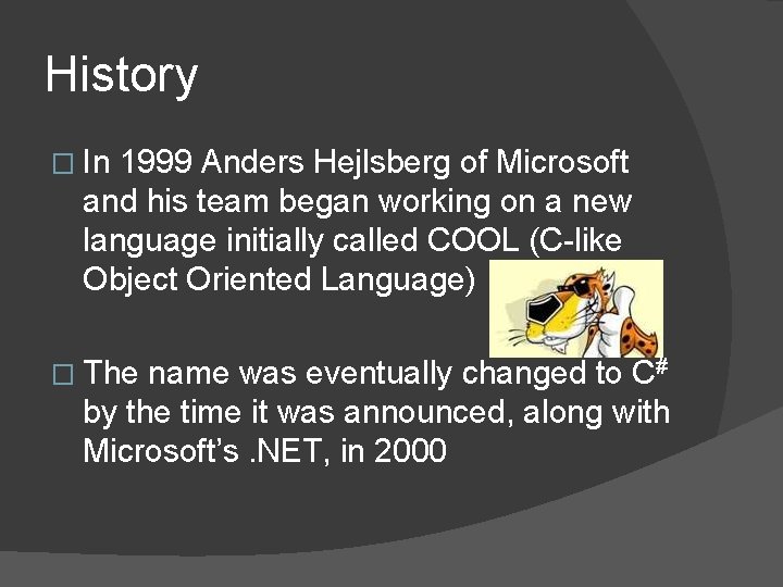 History � In 1999 Anders Hejlsberg of Microsoft and his team began working on