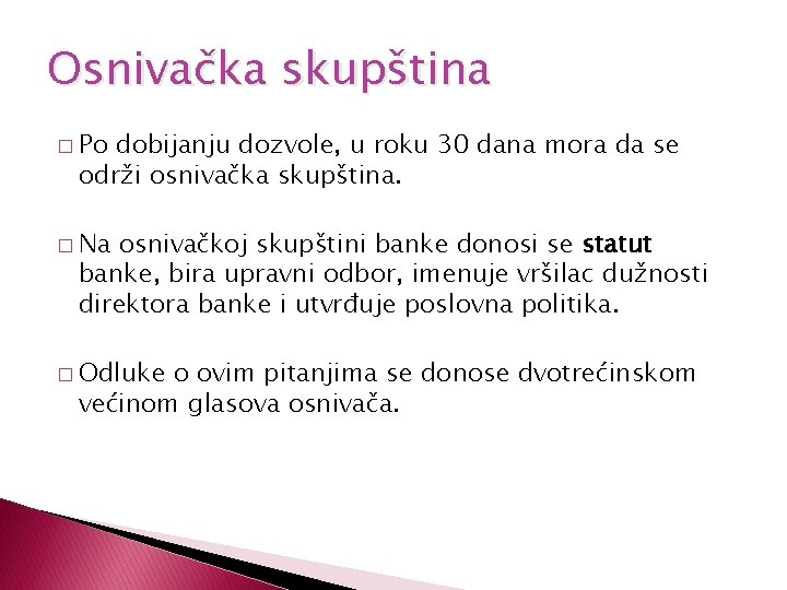 Osnivačka skupština � Po dobijanju dozvole, u roku 30 dana mora da se održi