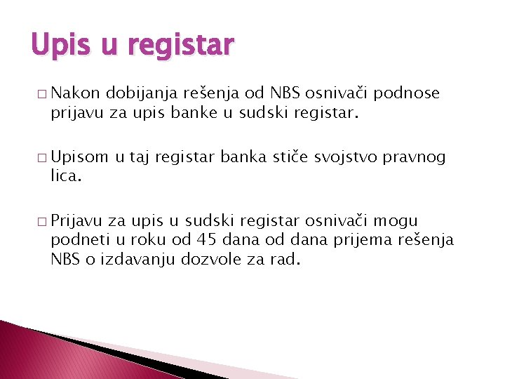 Upis u registar � Nakon dobijanja rešenja od NBS osnivači podnose prijavu za upis