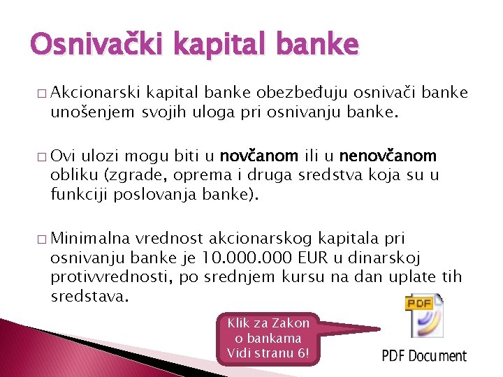 Osnivački kapital banke � Akcionarski kapital banke obezbeđuju osnivači banke unošenjem svojih uloga pri