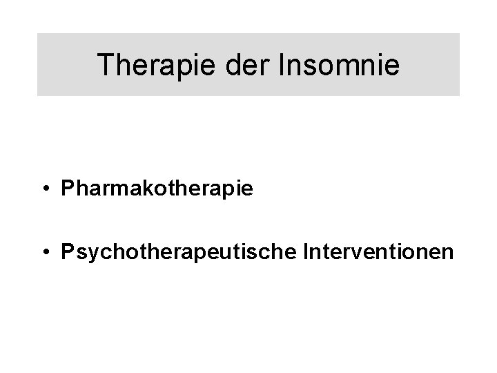 Therapie der Insomnie • Pharmakotherapie • Psychotherapeutische Interventionen 